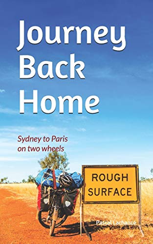 Stock image for Journey Back Home: Sydney to Paris on two wheels for sale by Lucky's Textbooks
