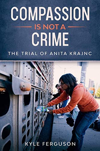 Imagen de archivo de Compassion Is Not a Crime: The Anita Krajnc Trial a la venta por GF Books, Inc.