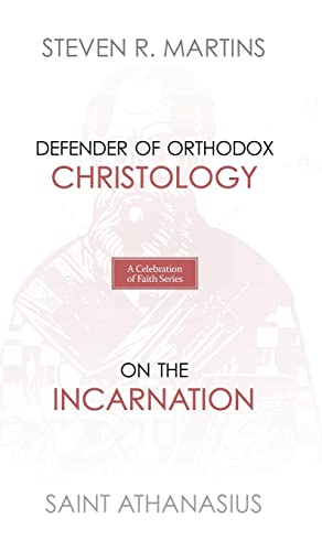 Stock image for A Celebration of Faith Series: St. Athanasius: Defender of Orthodox Christology On the Incarnation for sale by ThriftBooks-Atlanta