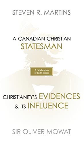 Beispielbild fr A Celebration of Faith Series: Sir Oliver Mowat: A Canadian Christian Statesman Christianity's Evidences & its Influence zum Verkauf von Lucky's Textbooks