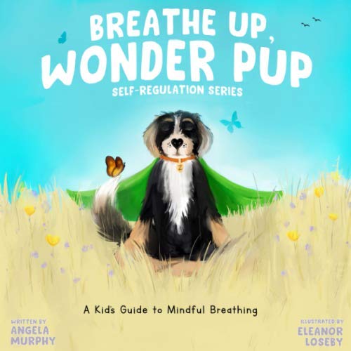 Beispielbild fr Breathe Up, Wonder Pup: A Kid's Guide to Mindful Breathing (Self-Regulation Series) zum Verkauf von ThriftBooks-Dallas