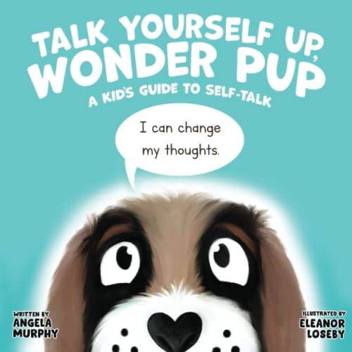 Beispielbild fr Talk Yourself Up, Wonder Pup: A Kid's Guide to Self-Talk (Self-Regulation Series) zum Verkauf von ThriftBooks-Atlanta