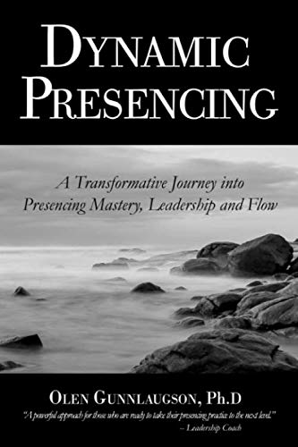 Stock image for Dynamic Presencing: A Transformative Journey into Presencing Mastery, Leadership and Flow for sale by Weird Books