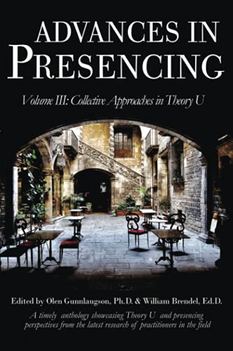 Stock image for Advances in Presencing Volume III: Collective Approaches in Theory U for sale by Lucky's Textbooks