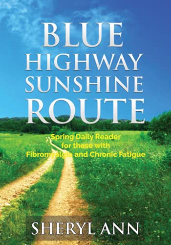 9781999137595: BLUE HIGHWAY SUNSHINE ROUTE:: Spring Daily Reader for those with Fibromyalgia and Chronic Fatigue