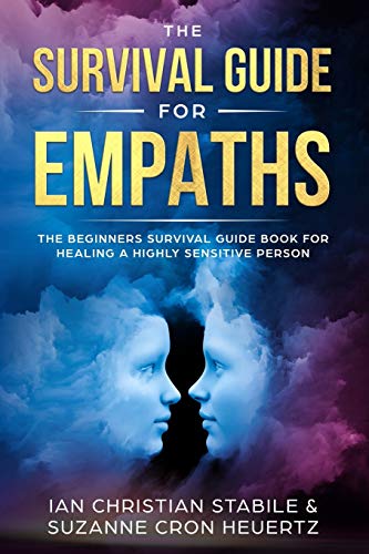 Stock image for The Survival Guide for Empaths: The Beginners Survival Guide Book for Healing a Highly Sensitive Person for sale by Goodwill of Colorado