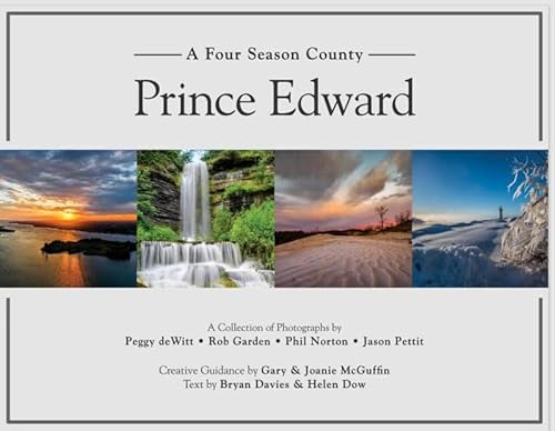 Beispielbild fr Prince Edward: A Four Season County (Four Season Ontario, 3) [Paperback] McGuffin, Gary; McGuffin, Joanie; deWitt, Peggy; Garden, Rob; Norton, Phil; Pettit, Jason; Davies, Bryan and Dow, Helen zum Verkauf von Lakeside Books