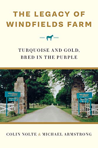 Stock image for The Legacy of Windfields Farm: Turquoise and Gold, Bred in the Purple for sale by ThriftBooks-Dallas