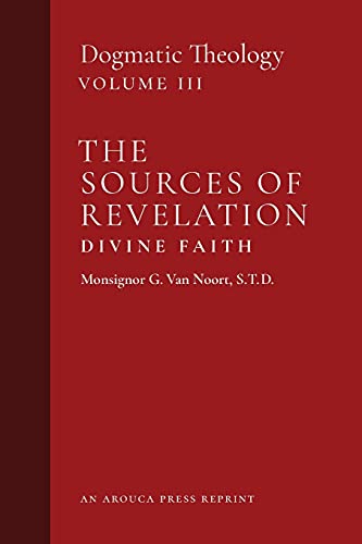 Beispielbild fr The Sources of Revelation/Divine Faith: Dogmatic Theology (Volume 3) zum Verkauf von BooksRun