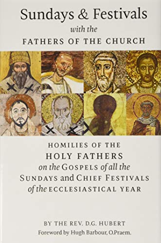 Beispielbild fr Sundays and Festivals with the Fathers of the Church: Homilies of the Holy Fathers on the Gospels of all the Sundays and Chief Festivals of the Ecclesiastical Year zum Verkauf von Books-R-Keen