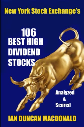 Stock image for New York Stock Exchange's 106 Best High Dividend Stocks: Analyzed & Scored for sale by Irish Booksellers