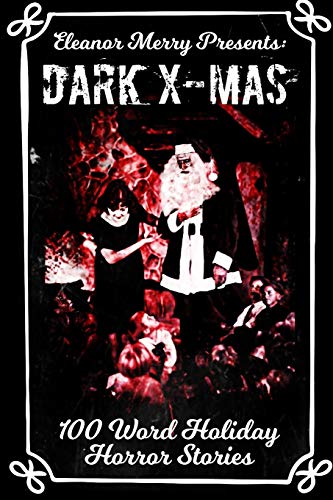 Beispielbild fr Dark X-Mas: 100 Word Holiday Horror Stories (Holiday Horror Collection) zum Verkauf von HPB Inc.