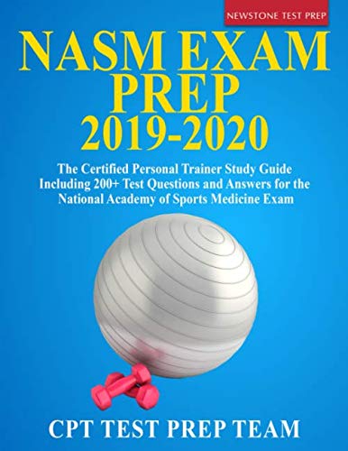 Imagen de archivo de NASM Exam Prep 2019-2020: The Certified Personal Trainer Study Guide Including 200+ Test Questions and Answers for the National Academy of Sports Medicine Exam a la venta por Isle Books