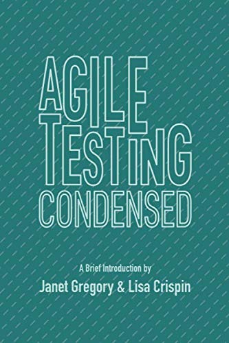 Stock image for Agile Testing Condensed: A Brief Introduction for sale by Goodwill of Colorado