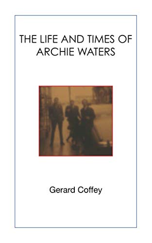 Stock image for The Life and Times of Archie Waters for sale by Revaluation Books