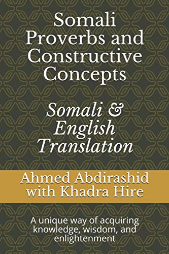 Beispielbild fr Somali Proverbs and Constructive Concepts: Somali & English Translation: A unique Way of Acquiring knowledge, Wisdom, and Enlightenment zum Verkauf von Books Unplugged