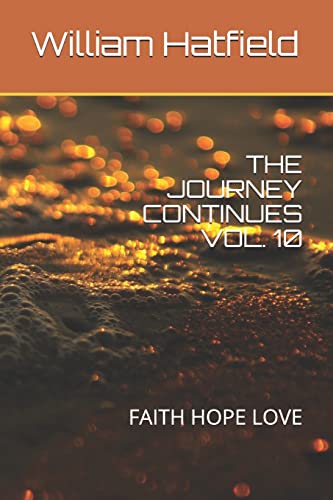 Stock image for THE JOURNEY CONTINUES VOL. 10: FAITH HOPE LOVE for sale by Lucky's Textbooks