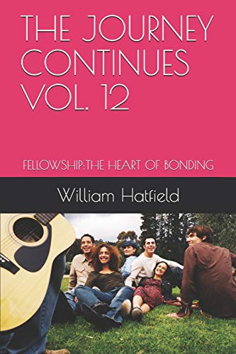 Stock image for THE JOURNEY CONTINUES VOL. 12: FELLOWSHIP:THE HEART OF BONDING for sale by Lucky's Textbooks