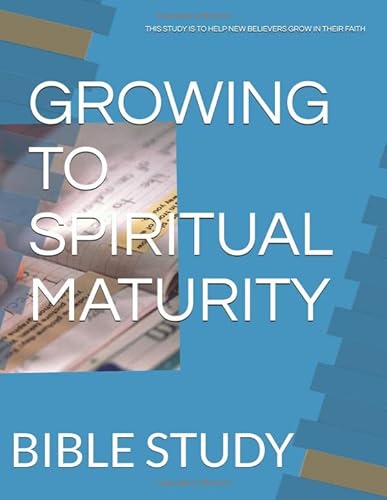 Beispielbild fr GROWING TO SPIRITUAL MATURITY: BIBLE STUDY zum Verkauf von Book Deals
