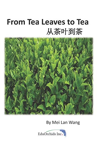 9781999285807: From Tea Leaves to Tea: 从茶叶到茶: 从茶叶到茶 (Bilingual Reading Program)