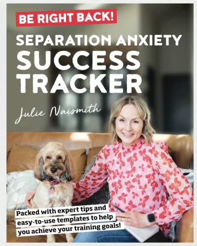 Stock image for Be Right Back! Separation Anxiety Success Tracker: Expert Tips, Easy-To-Use Templates, and Step-By-Step Tools to Stop Procrastination, Get You . the Course with Separation Anxiety Training. for sale by ThriftBooks-Dallas
