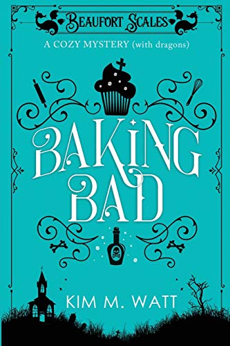 9781999303730: BAKING BAD: A Cozy Mystery (With Dragons): 1 (.)
