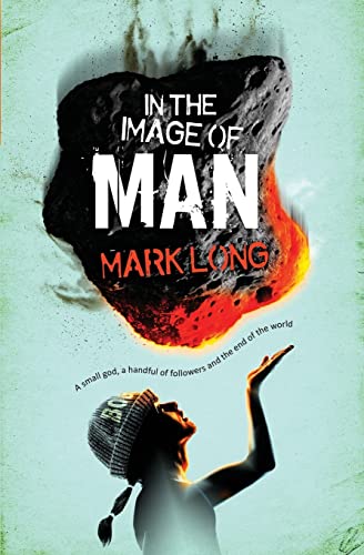 Stock image for In the image of Man: A small god, a handful of believers and the end of the world: 1 (Small god series) for sale by WorldofBooks