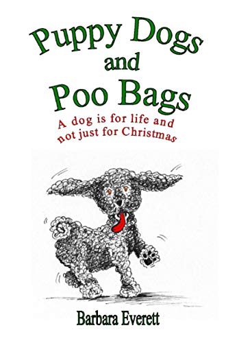 Beispielbild fr Puppy Dogs and Poo Bags: A dog is for life and not just for Christmas: 1 zum Verkauf von AwesomeBooks
