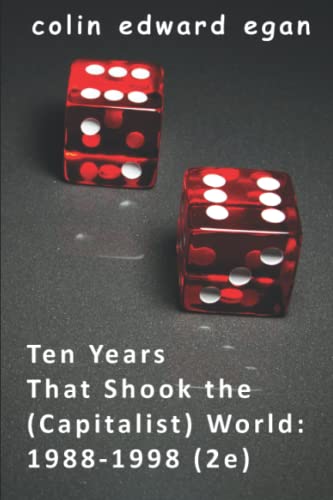 Imagen de archivo de Ten Years That Shook the (Capitalist) World: 1988-1998 a la venta por Book Deals