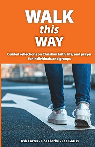 Stock image for Walk This Way: Guided reflections on Christian faith, life, and prayer for individuals and groups for sale by WorldofBooks