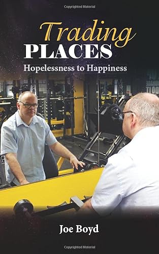 9781999331665: Trading Places: Hopelessness to Happiness