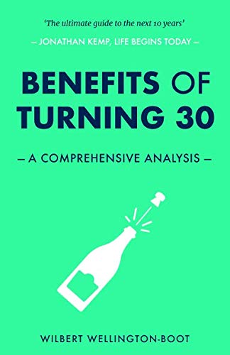 Imagen de archivo de Benefits of Turning 30: A Comprehensive Analysis a la venta por WorldofBooks