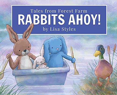 Stock image for Rabbits Ahoy: Magical toy bunnies have a thrilling lake adventure from their farm in the forest. First book in an exciting new heart-warming series . countryside. (1) (Tales from Forest Farm) for sale by WorldofBooks