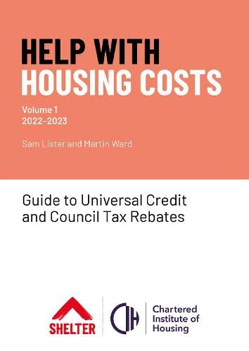 Stock image for Help with Housing Costs: Volume 1 : Guide to Universal Credit and Council Tax Rebates, 2022-23 for sale by Better World Books Ltd