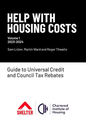 Stock image for Help With Housing Costs: Volume 1: Guide To Universal Credit & Council Tax Rebates, 2023-24 for sale by Revaluation Books