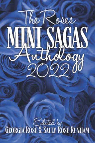 Imagen de archivo de The Roses Mini Sagas Anthology 2022: Edited by Georgia Rose & Sally-Rose Runham a la venta por Book Deals