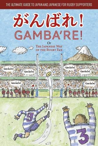 Stock image for Gamba're!, or, The Japanese Way of the Rugby Fan for sale by Blackwell's