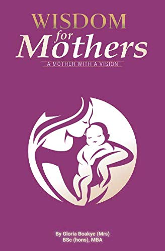 Imagen de archivo de Wisdom for Mothers: A Mother with a Vision a la venta por Revaluation Books