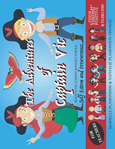 Stock image for THINK Yourself POSITIVE - The Adventures of Captain Vic - For Teachers: Transforming Children's Inner Language to Build Self-Esteem & Perseverance for sale by Revaluation Books