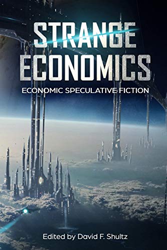 9781999403904: Strange Economics: Economic Speculative Fiction (Strange Concepts: Big Ideas Explored Through Speculative Fiction)