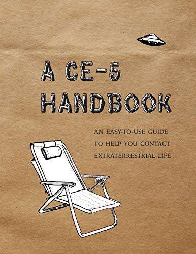 Stock image for A CE-5 Handbook: An Easy-To-Use Guide to Help You Contact Extraterrestrial Life for sale by -OnTimeBooks-