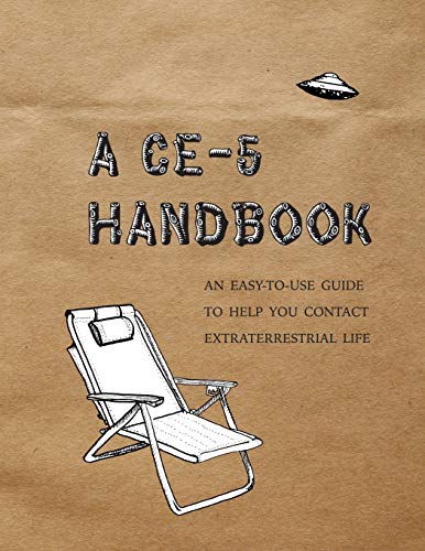 Stock image for A CE-5 Handbook: An Easy-To-Use Guide to Help You Contact Extraterrestrial Life for sale by GF Books, Inc.