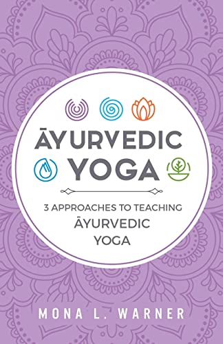 9781999427207: Āyurvedic Yoga: 3 Approaches to Teaching Āyurvedic Yoga