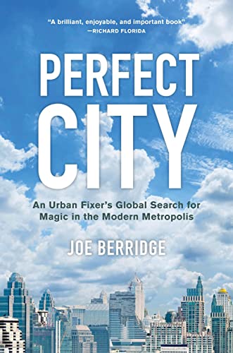 Beispielbild fr Perfect City : An Urban Fixer's Global Search for Magic in the Modern Metropolis zum Verkauf von Better World Books