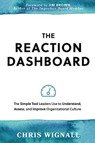 Stock image for The REACTION Dashboard: The simple tool leaders use to understand, assess, and improve organizational culture. for sale by Wonder Book