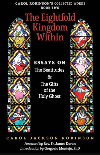 Beispielbild fr The Eightfold Kingdom Within : Essays on the Beatitudes & The Gifts of the Holy Ghost zum Verkauf von Buchpark