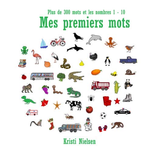 Stock image for Mes premiers mots: Plus de 300 mots et les nombres 1 -10 (French Edition) for sale by GF Books, Inc.