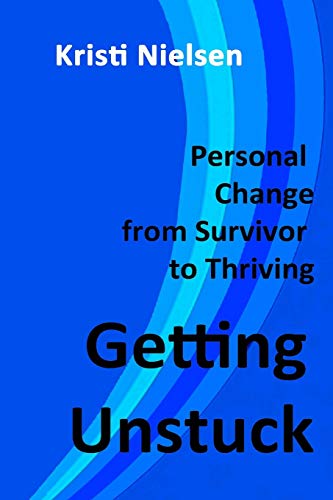 Stock image for Getting Unstuck: Personal Change from Survivor to Thriving for sale by Revaluation Books