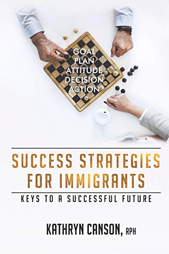 Imagen de archivo de SUCCESS STRATEGIES FOR IMMIGRANTS: KEYS TO A SUCCESSFUL FUTURE a la venta por Lucky's Textbooks