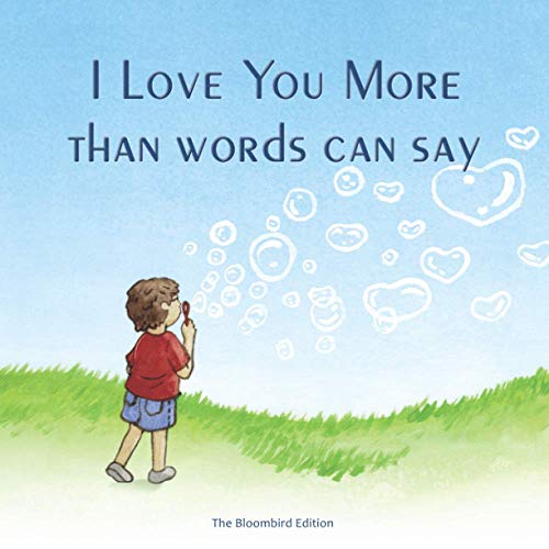 Stock image for I love you more than words can say: (Children picture book about unconditional love, Kids, Ages 3 5, Preschool, Kindergarten) for sale by Revaluation Books